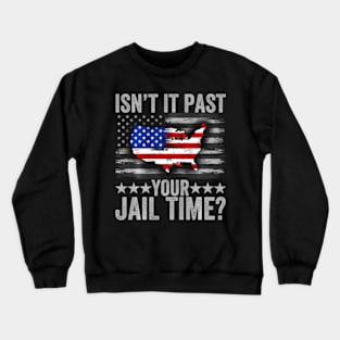 Isn'T It Past Your Jail Time Crewneck Sweatshirt